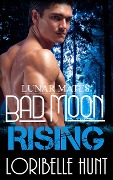 Cover-Bild zum Titel 'Bad Moon Rising (Lunar Mates, #2)' von 'Loribelle Hunt'
