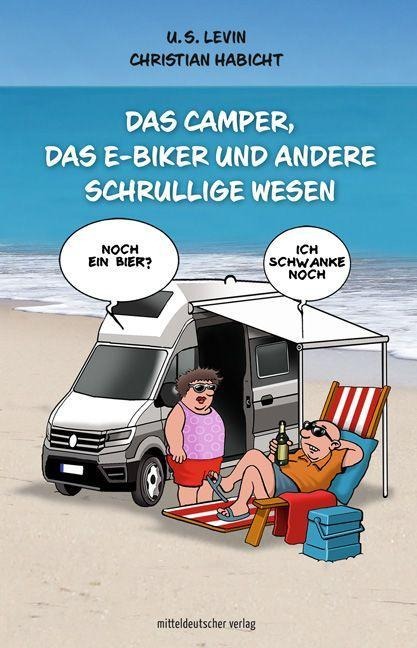 Das Camper, das E-Biker und andere schrullige Wesen - U. S. Levin
