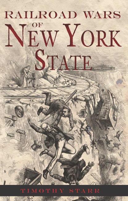 Railroad Wars of New York State - Timothy Starr