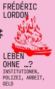 Cover-Bild zum Titel 'Leben ohne ...?' von 'Frédéric Lordon'