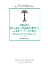 Milano dalle Cinque Giornate all'Unità (1848-1861). Erudizione e cultura letteraria - 