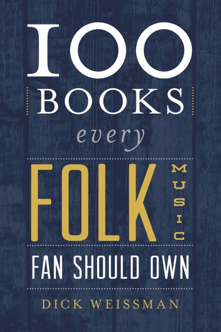 100 Books Every Folk Music Fan Should Own - Dick Weissman