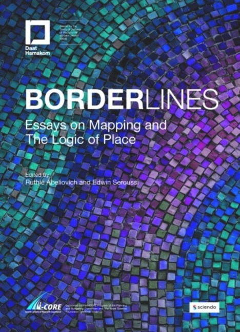 Borderlines: Essays on Mapping and The Logic of Place - Edwin Seroussi, Ruthie Abeliovich