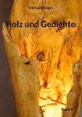 Holz und Gedichte - Michael Braun