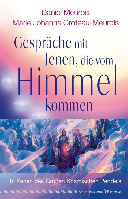 Gespräche mit Jenen, die vom Himmel kommen - Daniel Meurois, Marie Johanne Croteau-Meurois
