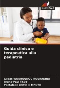 Cover-Bild zum Titel 'Guida clinica e terapeutica alla pediatria' von 'Gildas Wounounou Kounakina, Bruno-Paul Tady, Pantaléon LEWO di MPUTU'