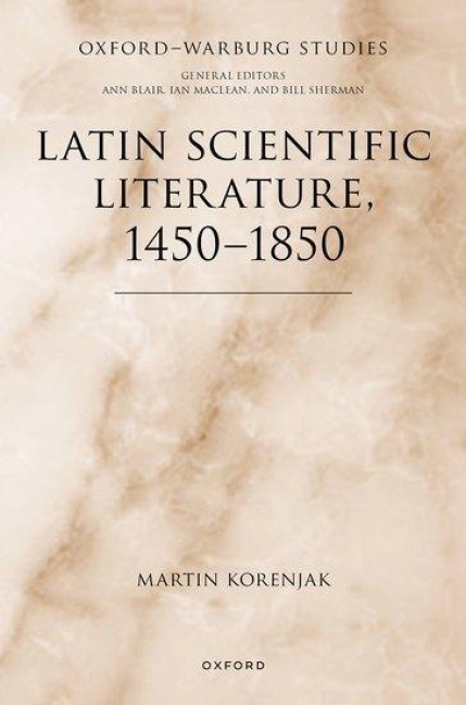 Latin Scientific Literature, 1450-1850 - Martin Korenjak