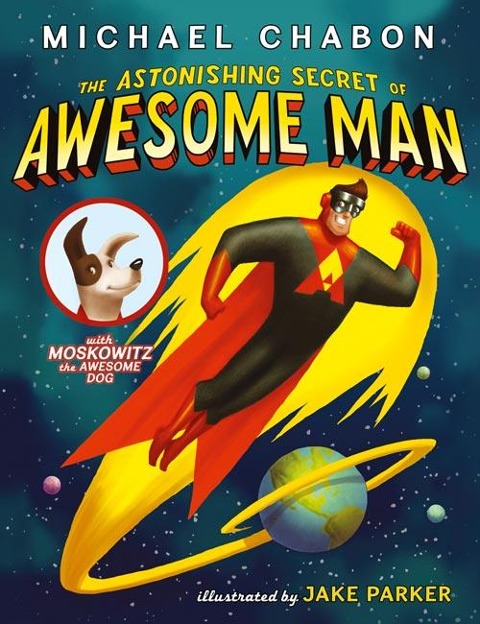 The Astonishing Secret of Awesome Man - Michael Chabon