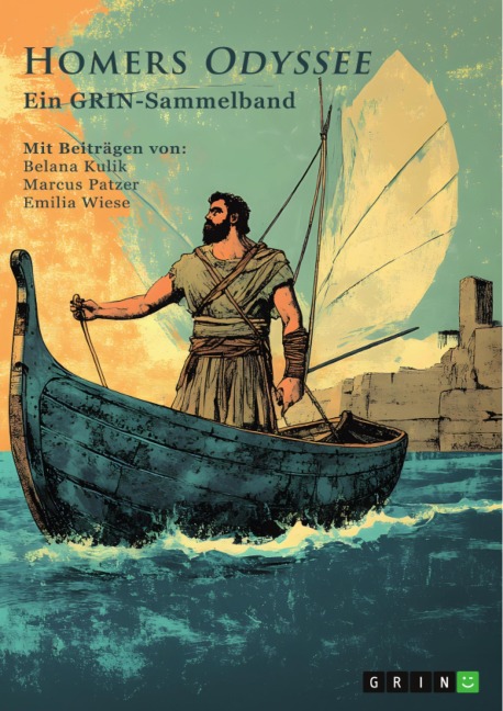 Homers "Odyssee". Analysen und Deutungsansätze - GRIN Verlag (Hrsg., Belana Kulik, Emilia Wiese, Marcus Patzer