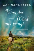 Cover-Bild zum Titel 'Was der Wind uns bringt' von 'Caroline Fyffe'