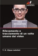 Cover-Bild zum Titel 'Rilevamento e tracciamento di un volto umano dai video' von 'T. R. Vijaya Lakshmi'