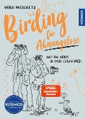 Birding für Ahnungslose - Véro Mischitz
