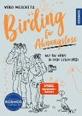 Birding für Ahnungslose - Véro (Veronika) Mischitz