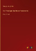 Die Theologie des Neuen Testaments - Georg Ludwig Hahn