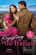 Resisting The Italian - Pippa Roscoe, Melanie Milburne