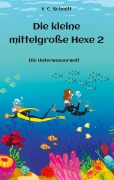 Cover-Bild zum Titel 'Die kleine mittelgroße Hexe 2' von 'V. C. Schmitt'