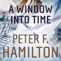 Cover-Bild zum Titel 'A Window Into Time' von 'Peter F. Hamilton'