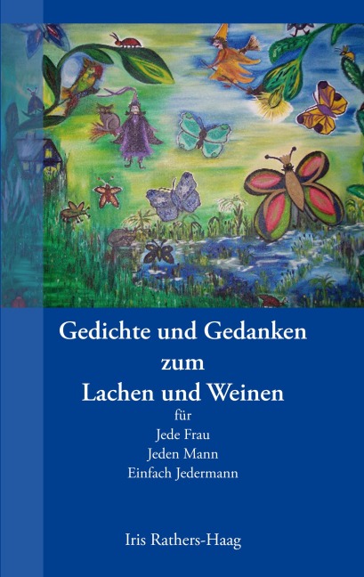 Gedichte und Gedanken zum Lachen und Weinen - Iris Rathers-Haag