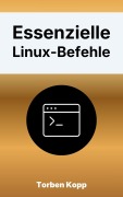 Cover-Bild zum Titel 'Essenzielle Linux-Befehle' von 'Torben Kopp'