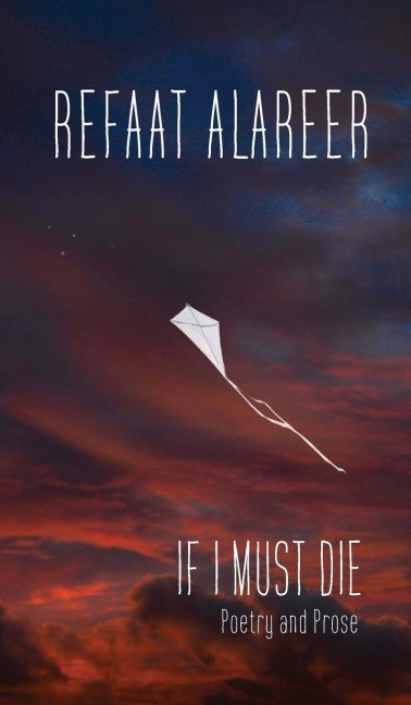 If I Must Die - Refaat Alareer