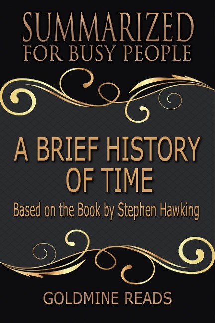 A Brief History of Time - Summarized for Busy People - Goldmine Reads