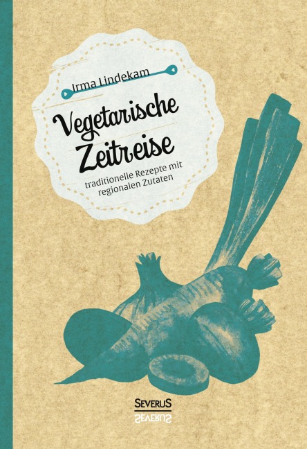 Vegetarische Zeitreise - Irma Lindekam
