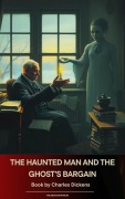 Cover-Bild zum Titel 'The Haunted Man and the Ghost's Bargain' von 'Charles Dickens'