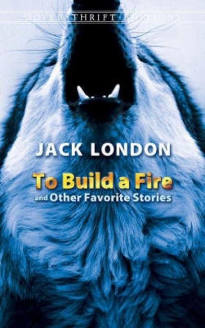 To Build a Fire and Other Favorite Stories - Jack London