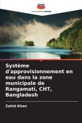 Cover-Bild zum Titel 'Système d'approvisionnement en eau dans la zone municipale de Rangamati, CHT, Bangladesh' von 'Zahid Khan'