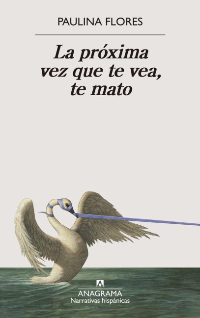 Próxima Vez Que Te Vea, Te Mato, La - Paulina Flores