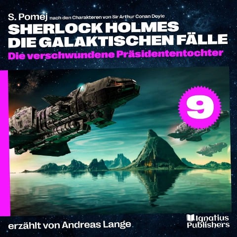 Die verschwundene Präsidententochter (Sherlock Holmes - Die galaktischen Fälle, Folge 9) - Arthur Conan Doyle, S. Pomej