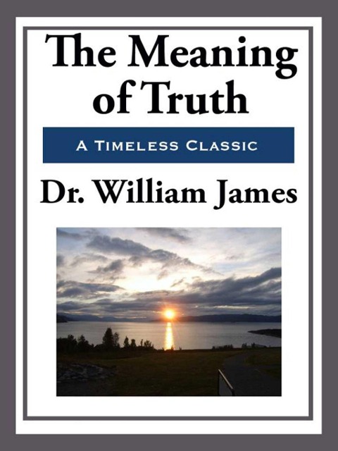 The Meaning of Truth - William James