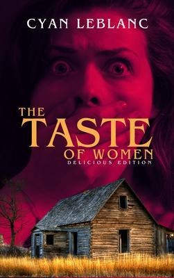 The Taste of Women (Delicious Edition) - Cyan LeBlanc