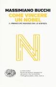 Cover-Bild zum Titel 'Come vincere un Nobel. Il premio più famoso della scienza' von 'Massimiano Bucchi'
