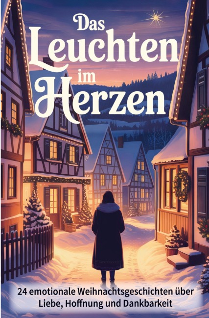 Das Leuchten im Herzen - 24 berührende Weihnachtsgeschichten über Liebe, Hoffnung und Dankbarkeit - David Joulberg