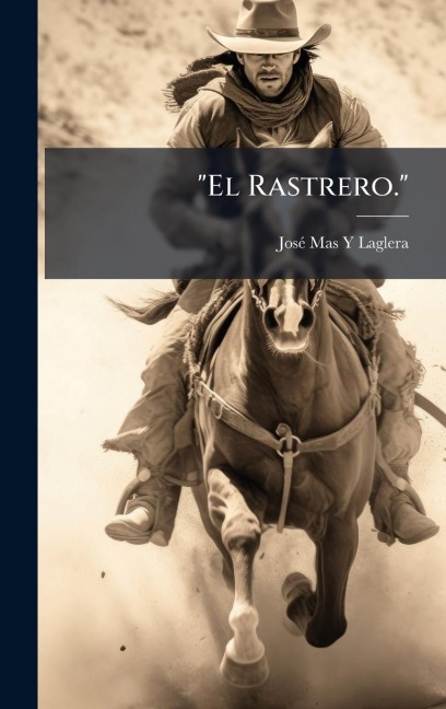 "El Rastrero." - Josã(c) Mas Y Laglera