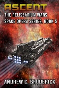 Ascent: The Relissarium Wars Space Opera Series, Book 5 - Andrew Broderick