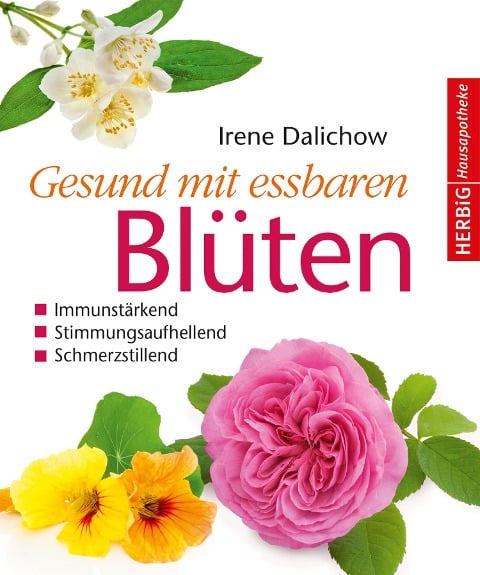 Gesund mit essbaren Blüten - Irene Dalichow