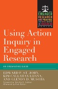 Cover-Bild zum Titel 'Using Action Inquiry in Engaged Research' von 'Edward P. St. John, Kim Callahan Lijana, Glenda D. Musoba'