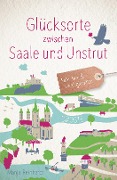 Cover-Bild zum Titel 'Glücksorte zwischen Saale und Unstrut' von 'Manja Reinhardt'