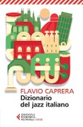 Cover-Bild zum Titel 'Dizionario del jazz italiano' von 'Flavio Caprera'