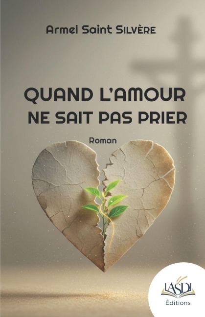 Quand l'amour ne sait pas prier - Armel Saint Silvère