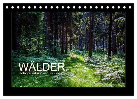 Wälder, fotografiert auf vier Kontinenten (Tischkalender 2024 DIN A5 quer), CALVENDO Monatskalender - Richard Walliser