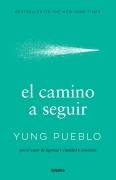Cover-Bild zum Titel 'El Camino a Seguir / The Way Forward' von 'Yung Pueblo'