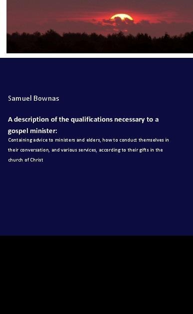 A description of the qualifications necessary to a gospel minister: - Samuel Bownas