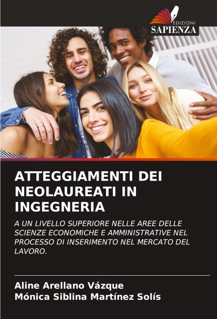 ATTEGGIAMENTI DEI NEOLAUREATI IN INGEGNERIA - Aline Arellano Vázque, Mónica Siblina Martínez Solís