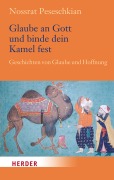 Glaube an Gott und binde dein Kamel fest - Nossrat Peseschkian