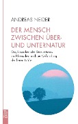 Cover-Bild zum Titel 'Der Mensch zwischen Über- und Unternatur' von 'Andreas Neider'
