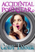 Cover-Bild zum Titel 'Accidental P*rnstar' von 'Cindy Tanner'