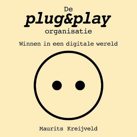 De plug&play-organisatie - Maurits Kreijveld